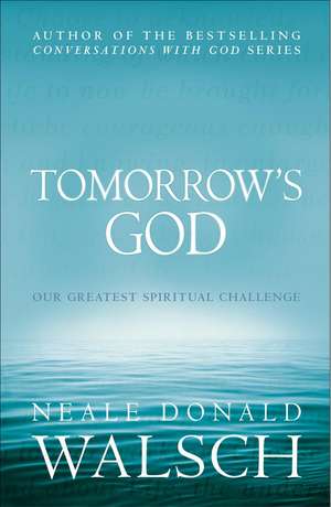 Tomorrow's God de Neale Donald Walsch