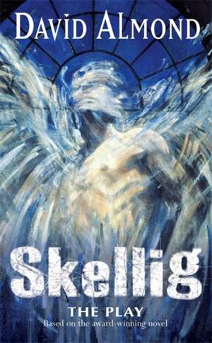 Skellig The Play de David Almond