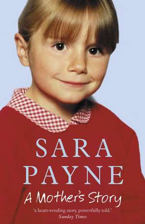 Payne, S: Sara Payne: A Mother's Story de Sara Payne