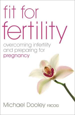 Fit for Fertility de Michael Dooley