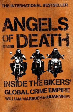 Angels of Death: Inside the Bikers' Global Crime Empire de Julian Sher