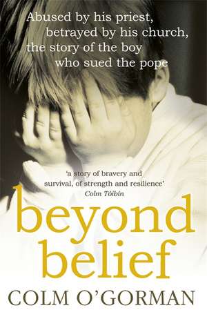 Beyond Belief de Colm O'Gorman