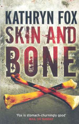 Fox, K: Skin and Bone de Kathryn Fox