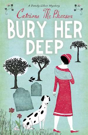 Bury Her Deep de Catriona Mcpherson