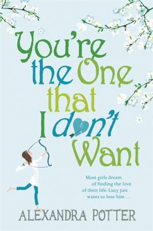 You're the One that I don't want de Alexandra Potter