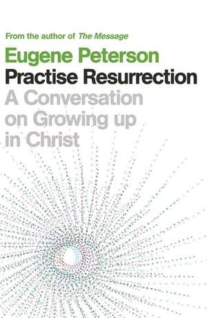 Practise Resurrection de Eugene Peterson