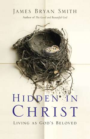 Hidden in Christ de James Bryan Smith