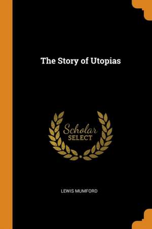 The Story of Utopias de Lewis Mumford