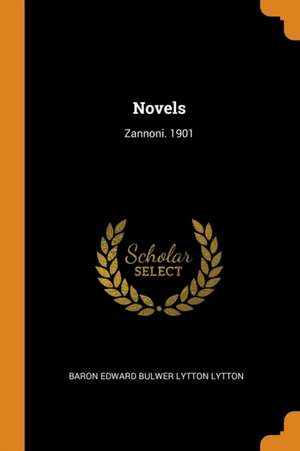 Novels: Zannoni. 1901 de Baron Edward Bulwer Lytton Lytton