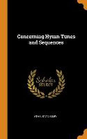 Concerning Hymn Tunes and Sequences de Athelstan Riley