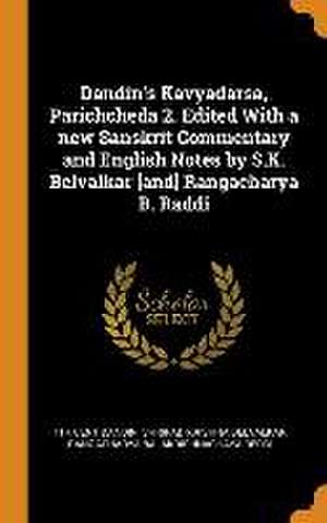 Dandin's Kavyadarsa, Parichcheda 2. Edited With a new Sanskrit Commentary and English Notes by S.K. Belvalkar [and] Rangacharya B. Raddi de th Cent Dandin