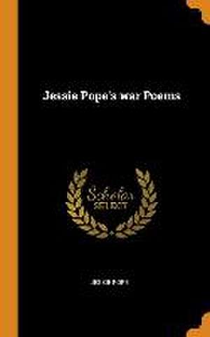 Jessie Pope's war Poems de Jessie Pope