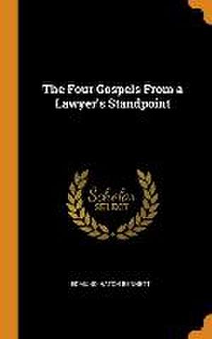 The Four Gospels From a Lawyer's Standpoint de Edmund Hatch Bennett