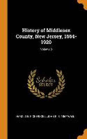 History of Middlesex County, New Jersey, 1664-1920; Volume 3 de Harold E. Pickersgill