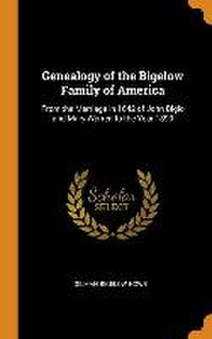 Genealogy of the Bigelow Family of America: From the Marriage in 1642 of John Biglo and Mary Warren to the Year 1890 de Gilman Bigelow Howe