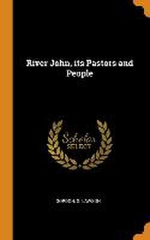 River John, its Pastors and People de G. Lawson Gordon