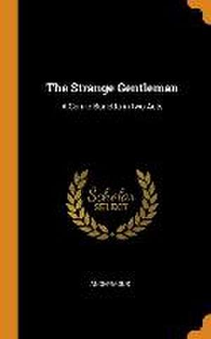 The Strange Gentleman: A Comic Burletta in two Acts de Anonymous