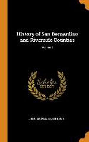 History of San Bernardino and Riverside Counties; Volume I de John Brown