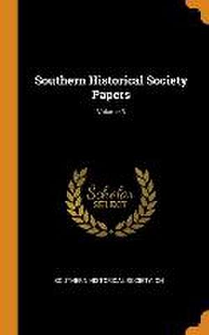 Southern Historical Society Papers; Volume 3 de Southern Historical Society Cn