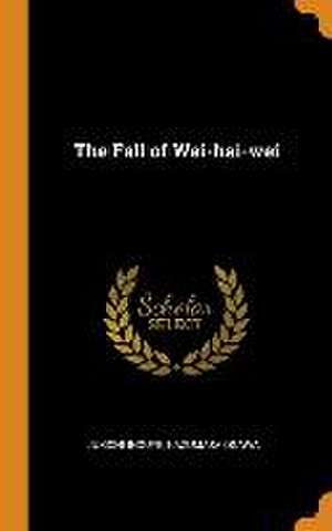 The Fall of Wei-hai-wei de Jukichi Inouye