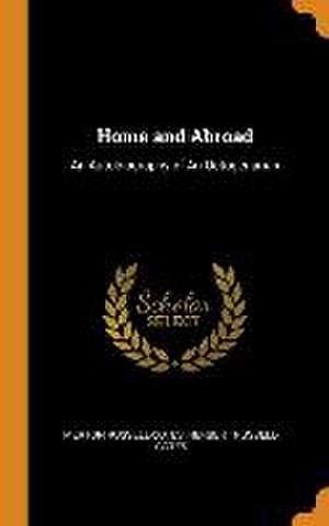 Home and Abroad: An Autobiography of An Octogenarian de Merton Russell-Cotes