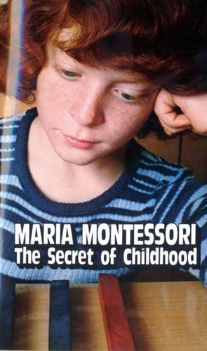 Secret of Childhood de Maria Montessori