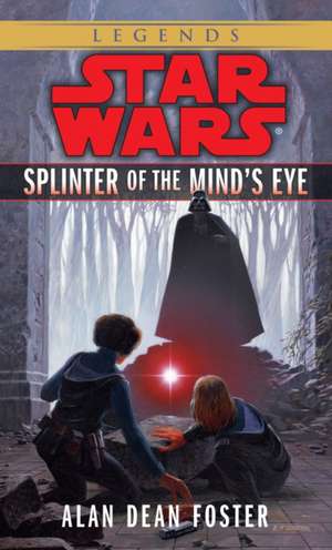 Splinter of the Mind's Eye: Star Wars Legends de Alan Dean Foster