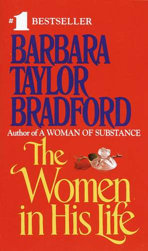 The Women in His Life de Barbara Taylor Bradford