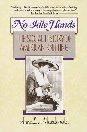 No Idle Hands: The Social History of American Knitting de Anne L. MacDonald