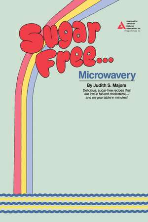 Sugar Free...Microwavery de Judith S. Majors