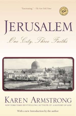 Jerusalem: One City, Three Faiths de Karen Armstrong