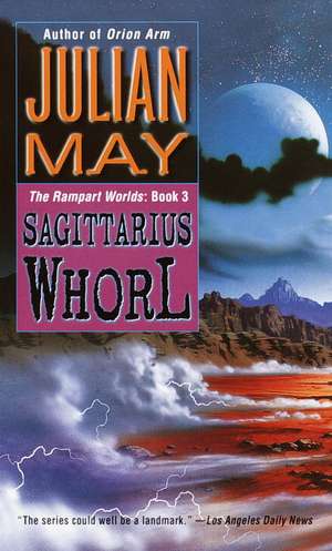 The Sagittarius Whorl: Book Three of the Rampart Worlds Trilogy de Julian May