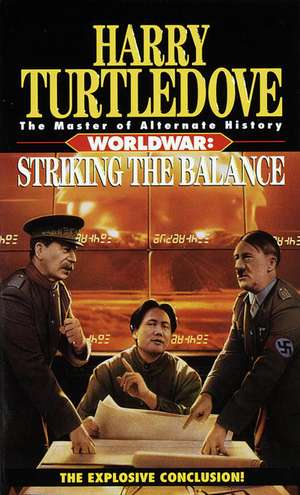 Striking the Balance (Worldwar, Book Four) de Harry Turtledove