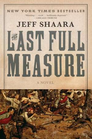 The Last Full Measure de Jeff Shaara