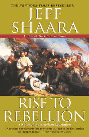 Rise to Rebellion de Jeff Shaara