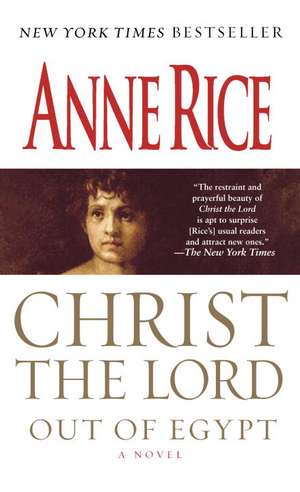 Christ the Lord: Out of Egypt de Anne Rice