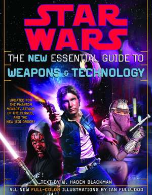 The New Essential Guide to Weapons and Technology: Star Wars de W. Haden Blackman