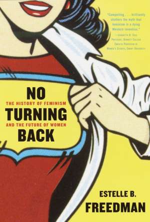 No Turning Back: The History of Feminism and the Future of Women de Estelle B. Freedman