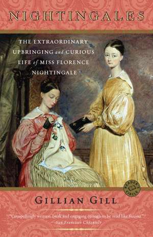 Nightingales: The Extraordinary Upbringing and Curious Life of Miss Florence Nightingale de Gillian Gill