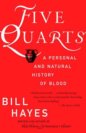 Five Quarts: A Personal and Natural History of Blood de Bill Hayes