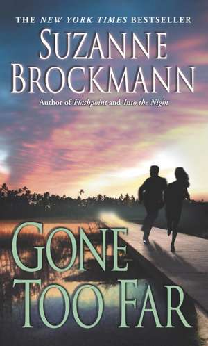 Gone Too Far de Suzanne Brockmann