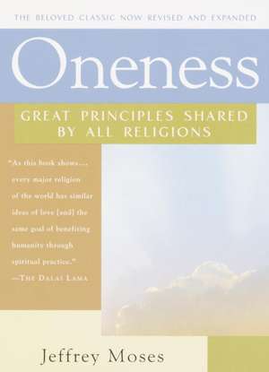 Oneness: Great Principles Shared by All Religions de Jeffrey Moses