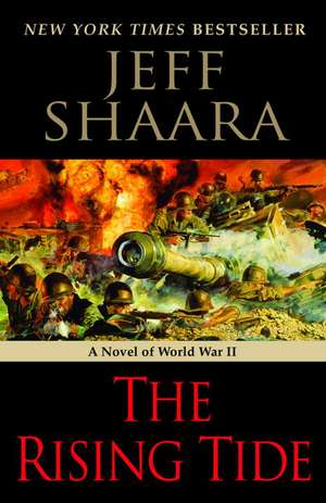 The Rising Tide: A Novel of World War II de Jeff Shaara
