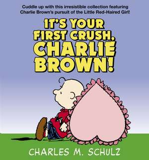 It's Your First Crush, Charlie Brown! de Charles M. Schulz