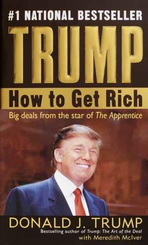 Trump: How to Get Rich de Donald J. Trump