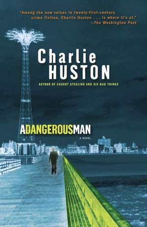 A Dangerous Man de Charlie Huston