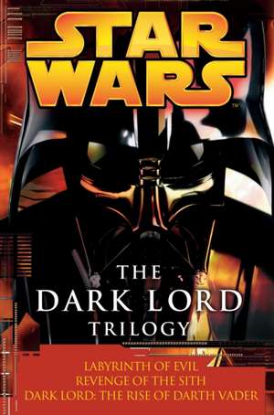 The Dark Lord Trilogy: The Rise of Darth Vader de Matthew Woodring Stover