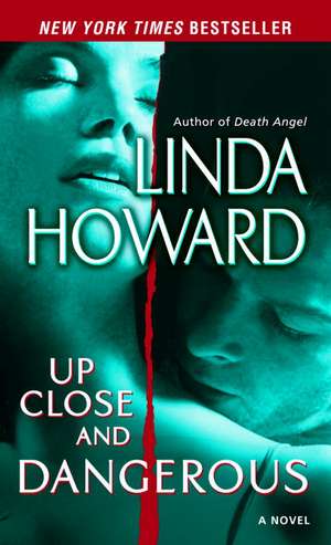 Up Close and Dangerous de Linda Howard