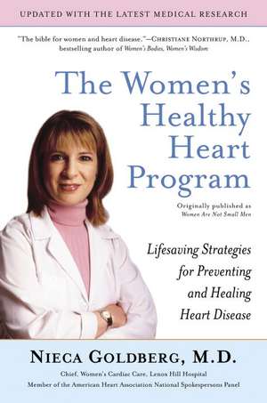 The Women's Healthy Heart Program: Lifesaving Strategies for Preventing and Healing Heart Disease de Nieca Goldberg