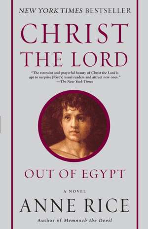 Christ the Lord: Out of Egypt de Anne Rice